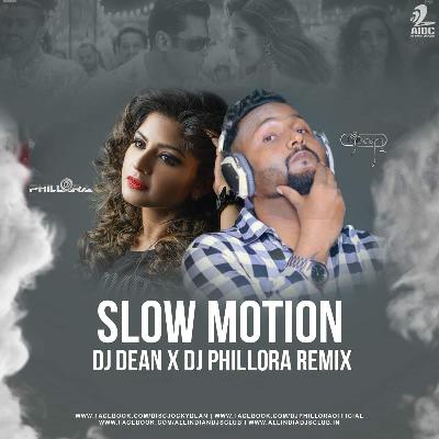 Slow Motion (Remix) - DJ Dean x DJ Phillora